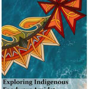 Exploring Indigenous Foodways Amidst Global Shifts (Softcover Book)