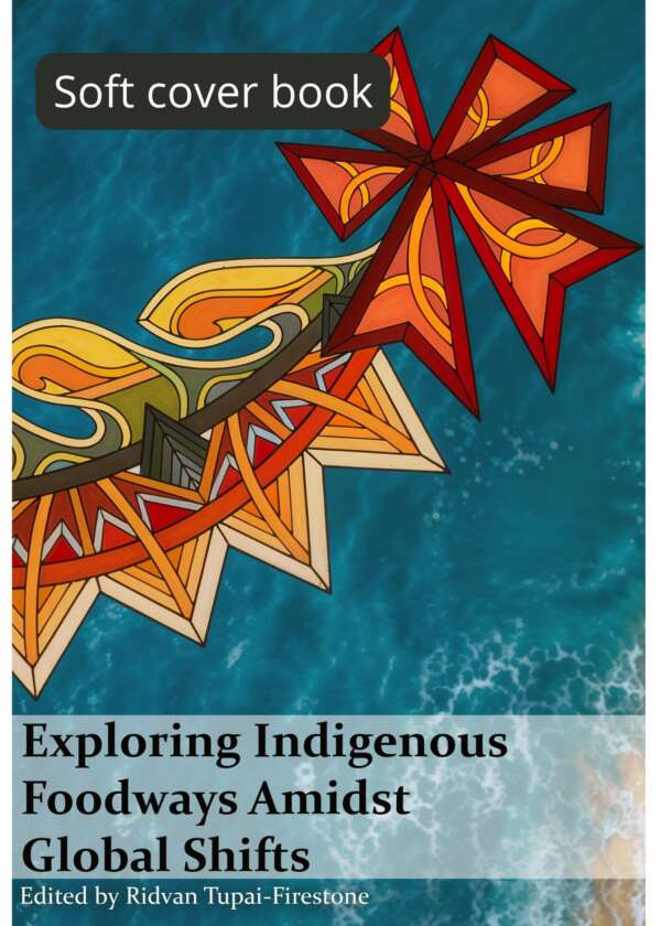 Exploring Indigenous Foodways Amidst Global Shifts (Softcover Book)